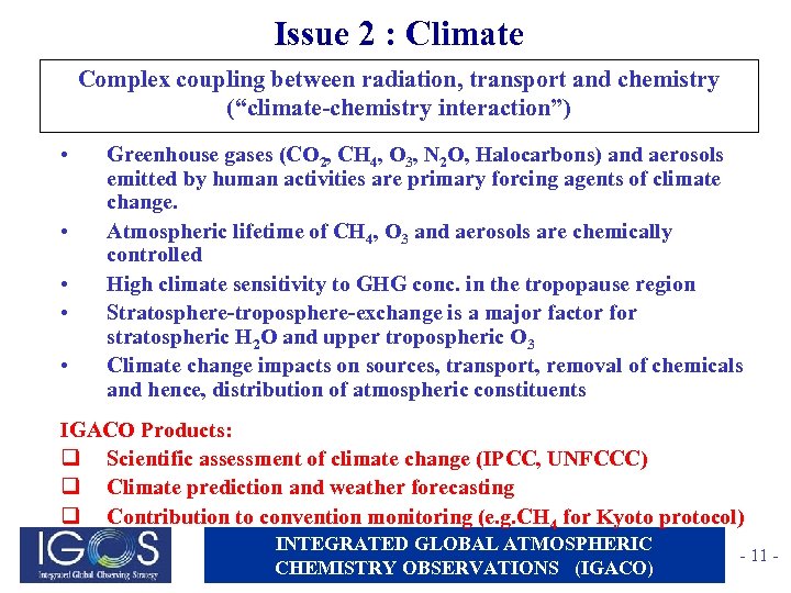 Issue 2 : Climate Complex coupling between radiation, transport and chemistry (“climate-chemistry interaction”) •