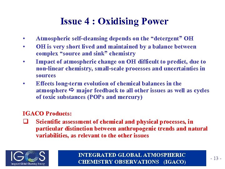 Issue 4 : Oxidising Power • • Atmospheric self-cleansing depends on the “detergent” OH