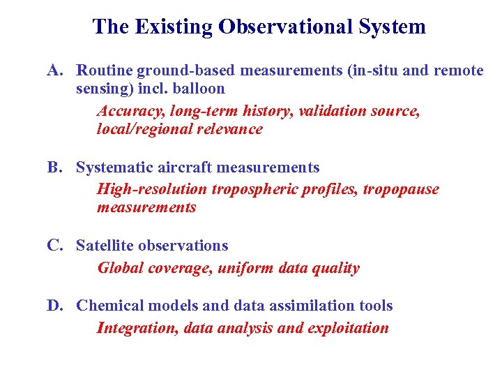 The Existing Observational System A. Routine ground-based measurements (in-situ and remote sensing) incl. balloon
