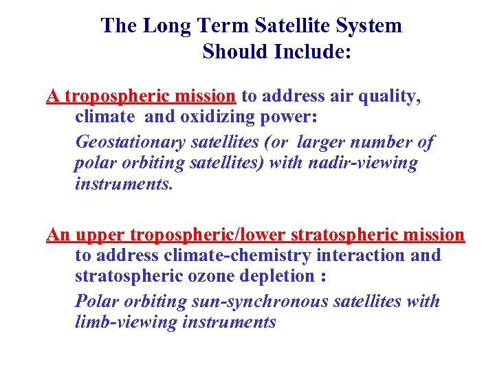 The Long Term Satellite System Should Include: A tropospheric mission to address air quality,