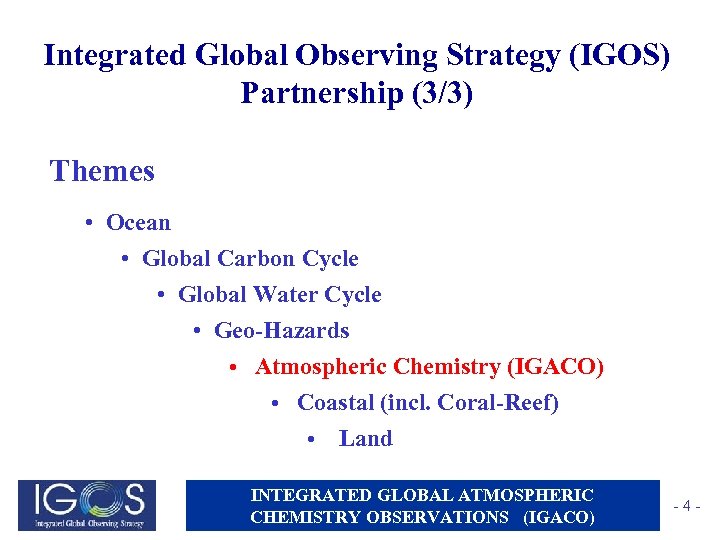 Integrated Global Observing Strategy (IGOS) Partnership (3/3) Themes • Ocean • Global Carbon Cycle