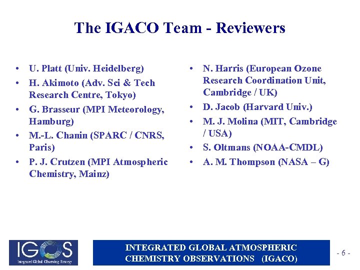 The IGACO Team - Reviewers • U. Platt (Univ. Heidelberg) • H. Akimoto (Adv.