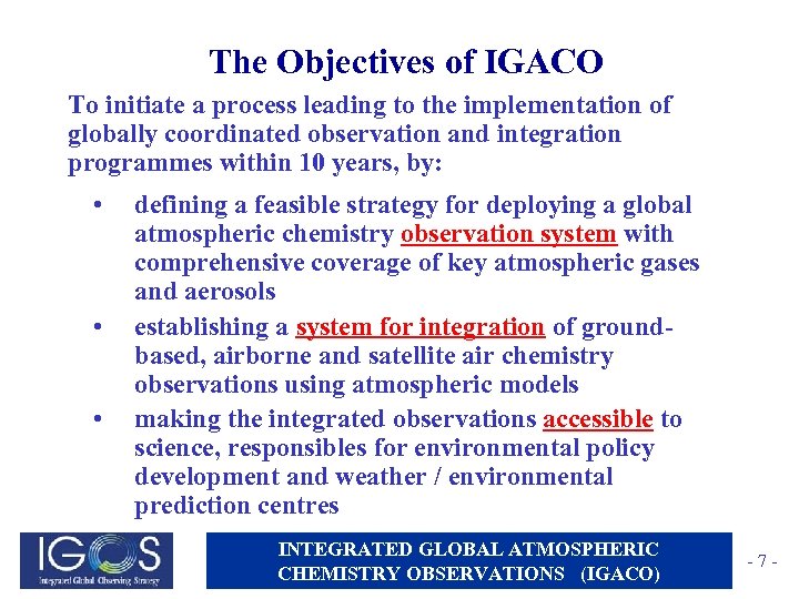 The Objectives of IGACO To initiate a process leading to the implementation of globally