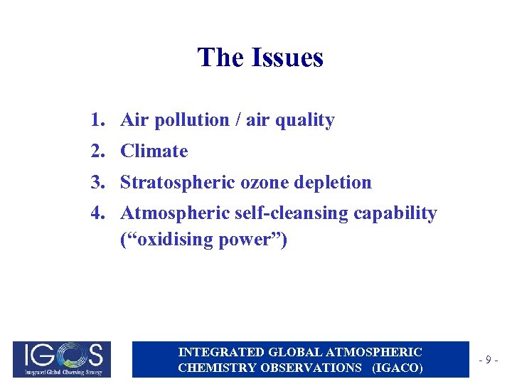 The Issues 1. Air pollution / air quality 2. Climate 3. Stratospheric ozone depletion