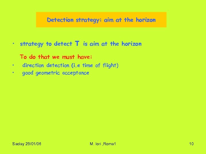 Detection strategy: aim at the horizon • strategy to detect τ is aim at