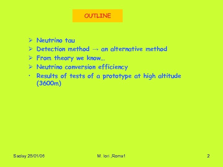 OUTLINE Ø Ø • Neutrino tau Detection method → an alternative method From theory