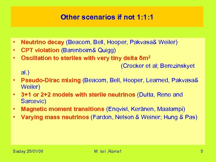 Other scenarios if not 1: 1: 1 • • Neutrino decay (Beacom, Bell, Hooper,