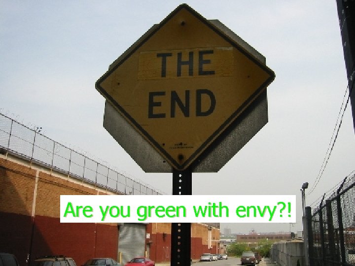 Are you green with envy? ! 