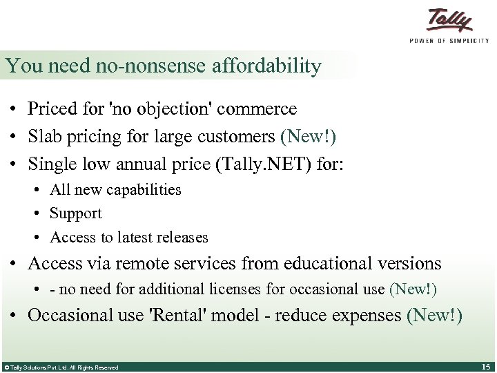 You need no-nonsense affordability • Priced for 'no objection' commerce • Slab pricing for