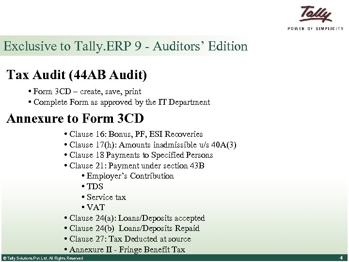 Exclusive to Tally. ERP 9 - Auditors’ Edition Tax Audit (44 AB Audit) •