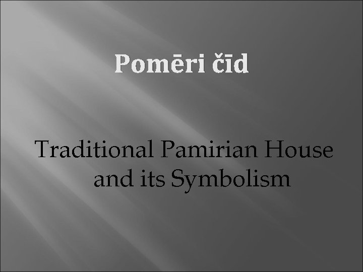 Pomēri čīd Traditional Pamirian House and its Symbolism 