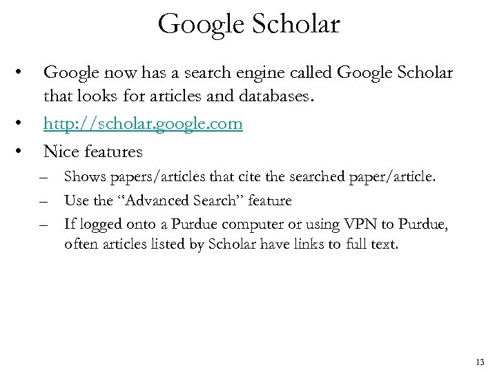 Google Scholar • • • Google now has a search engine called Google Scholar