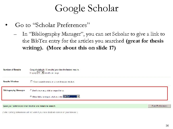 Google Scholar • Go to “Scholar Preferences” – In “Bibliography Manager”, you can set
