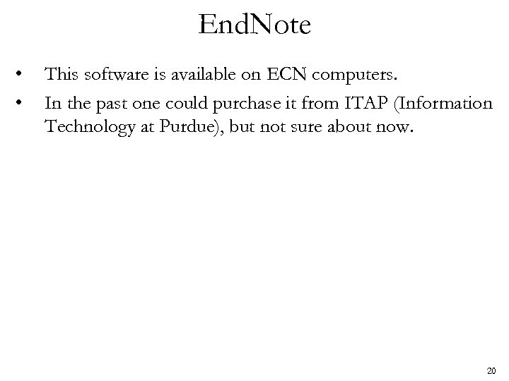 End. Note • • This software is available on ECN computers. In the past