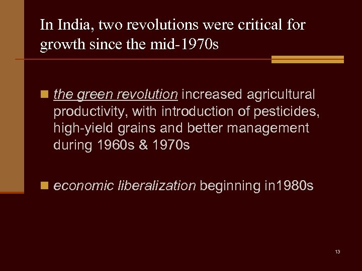 In India, two revolutions were critical for growth since the mid-1970 s n the