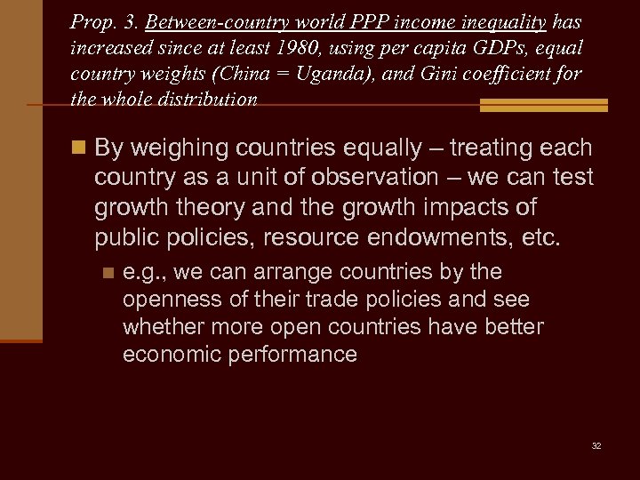Prop. 3. Between-country world PPP income inequality has increased since at least 1980, using