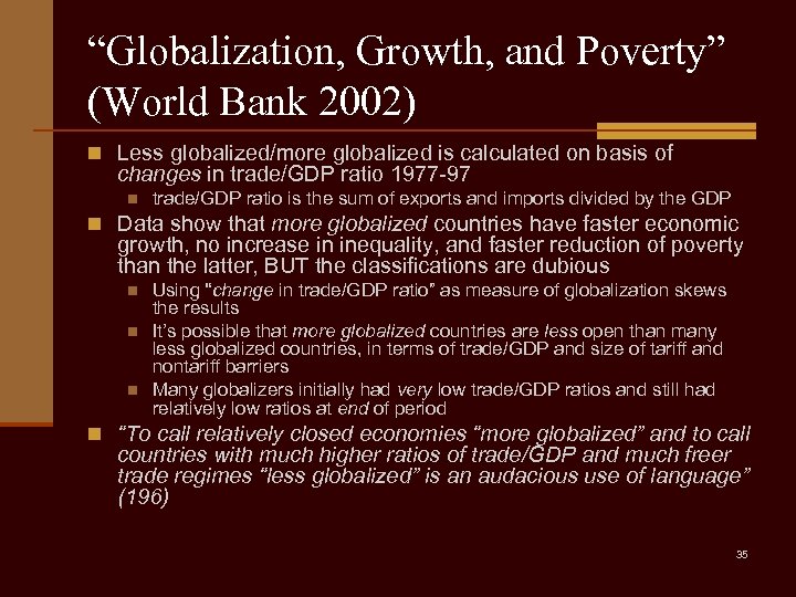 “Globalization, Growth, and Poverty” (World Bank 2002) n Less globalized/more globalized is calculated on