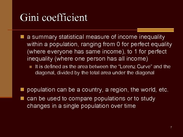 Gini coefficient n a summary statistical measure of income inequality within a population, ranging