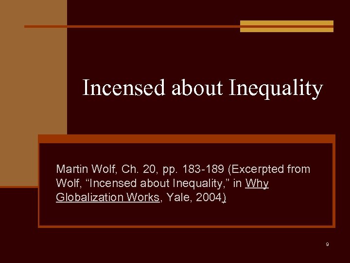 Incensed about Inequality Martin Wolf, Ch. 20, pp. 183 -189 (Excerpted from Wolf, “Incensed