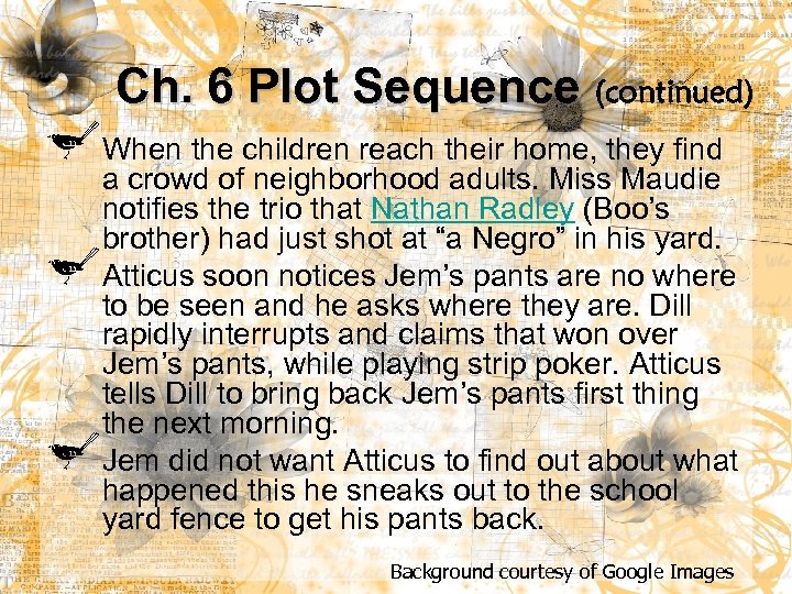 Ch. 6 Plot Sequence (continued) When the children reach their home, they find a
