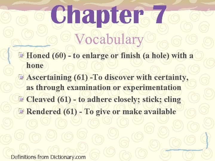 Chapter 7 Vocabulary Honed (60) - to enlarge or finish (a hole) with a
