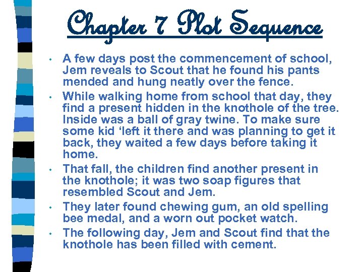 Chapter 7 Plot Sequence • • • A few days post the commencement of
