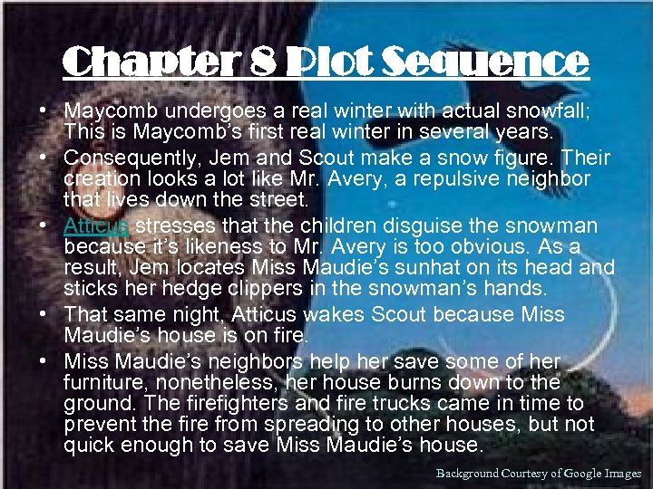 Chapter 8 Plot Sequence • Maycomb undergoes a real winter with actual snowfall; This