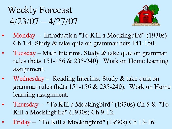 Weekly Forecast 4/23/07 – 4/27/07 • • • Monday – Introduction "To Kill a