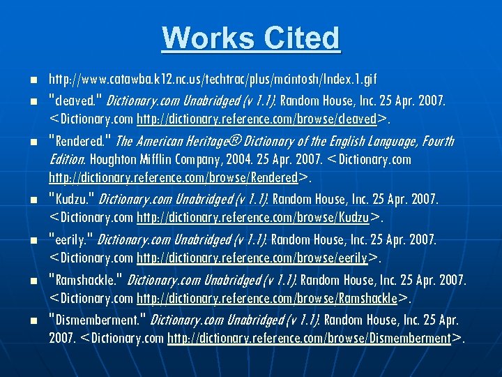 Works Cited n n n n http: //www. catawba. k 12. nc. us/techtrac/plus/mcintosh/Index. 1.