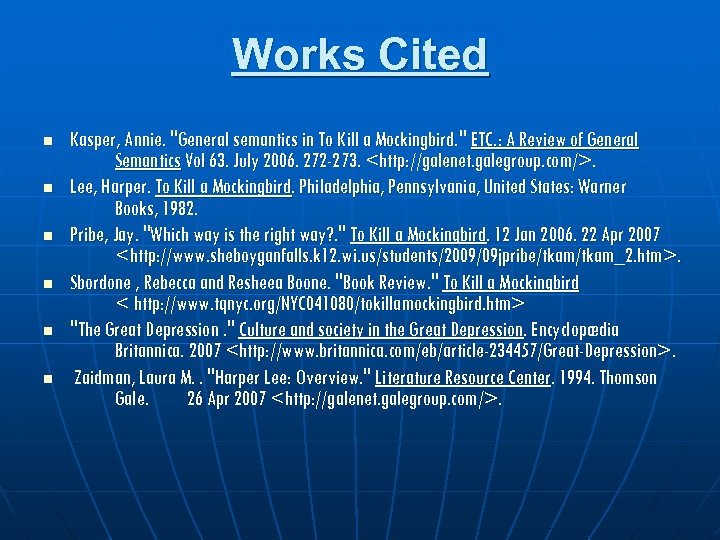 Works Cited n n n Kasper, Annie. "General semantics in To Kill a Mockingbird.