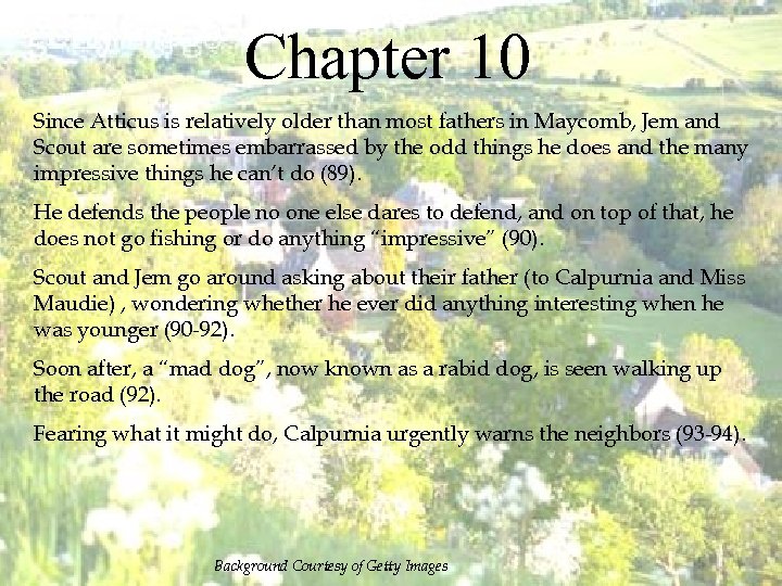 Chapter 10 Since Atticus is relatively older than most fathers in Maycomb, Jem and