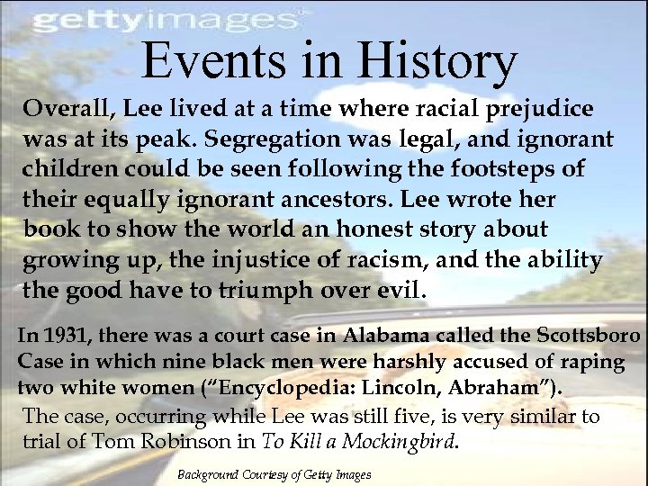 Events in History Overall, Lee lived at a time where racial prejudice was at