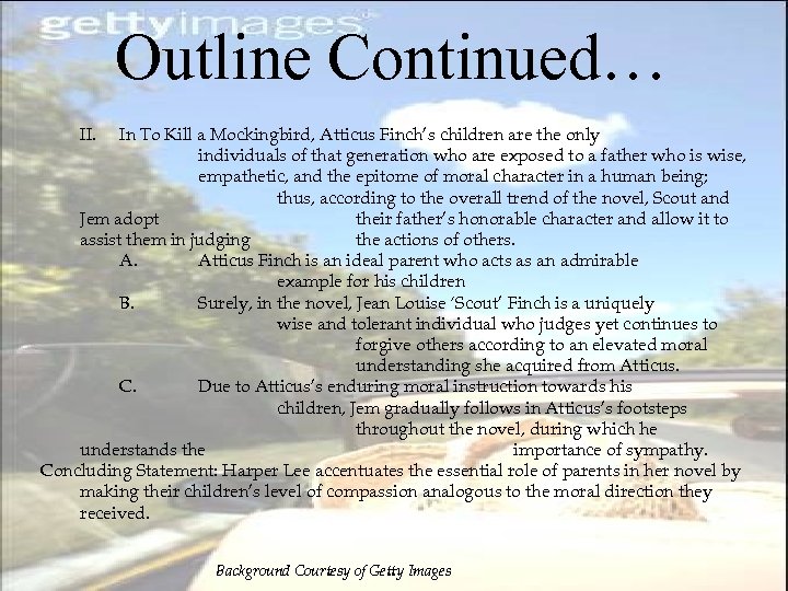 Outline Continued… II. In To Kill a Mockingbird, Atticus Finch’s children are the only