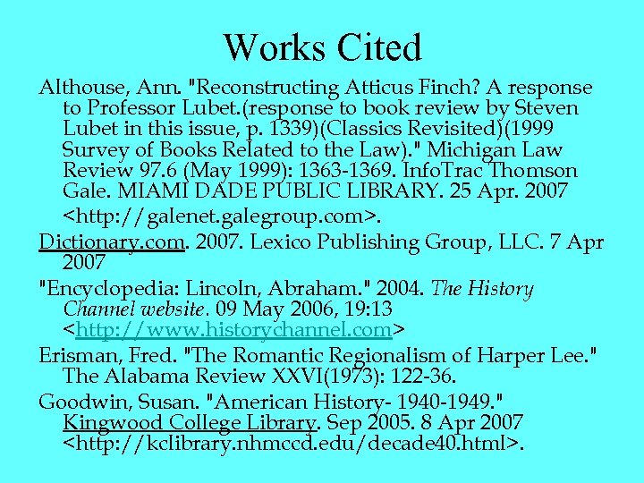 Works Cited Althouse, Ann. "Reconstructing Atticus Finch? A response to Professor Lubet. (response to