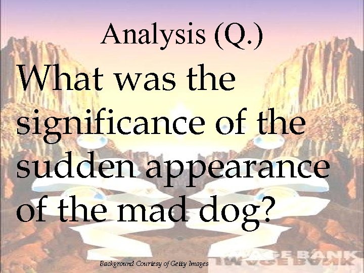 Analysis (Q. ) What was the significance of the sudden appearance of the mad