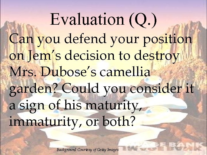 Evaluation (Q. ) Can you defend your position on Jem’s decision to destroy Mrs.