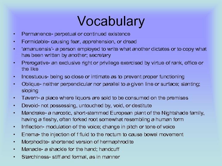 Vocabulary • • • • Permanence- perpetual or continued existence Formidable- causing fear, apprehension,