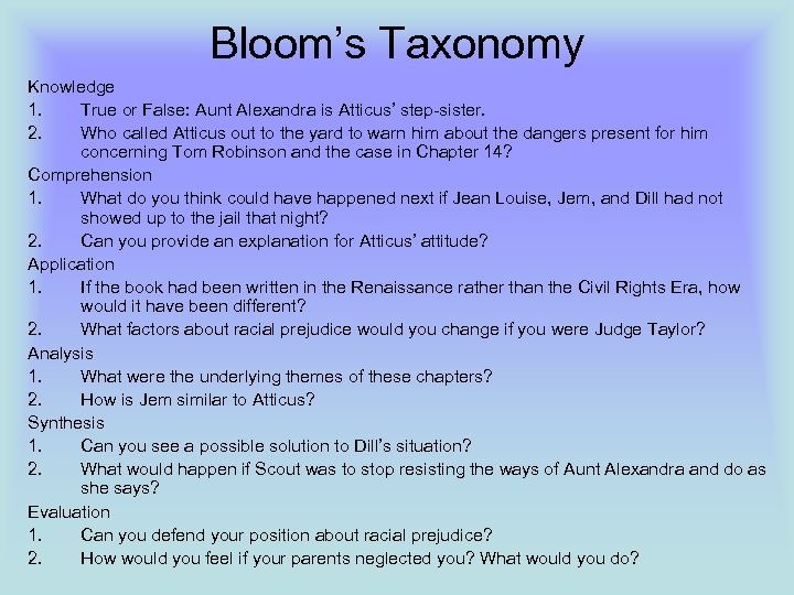 Bloom’s Taxonomy Knowledge 1. True or False: Aunt Alexandra is Atticus’ step-sister. 2. Who