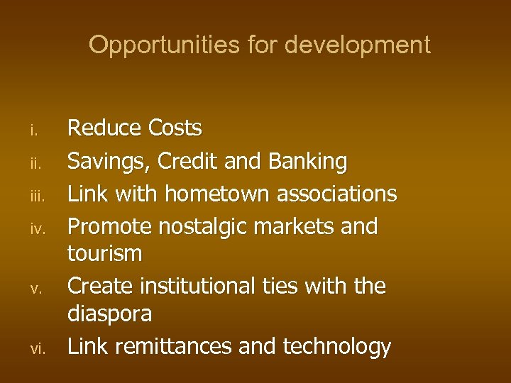 Opportunities for development i. iii. iv. vi. Reduce Costs Savings, Credit and Banking Link