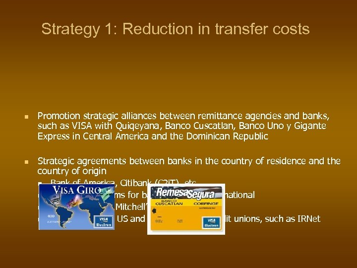 Strategy 1: Reduction in transfer costs n n Promotion strategic alliances between remittance agencies