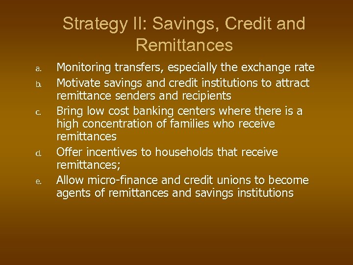 Strategy II: Savings, Credit and Remittances a. b. c. d. e. Monitoring transfers, especially
