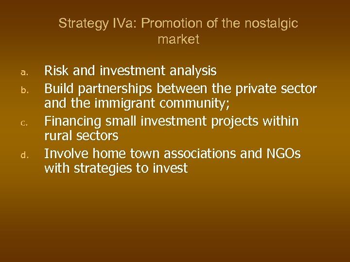 Strategy IVa: Promotion of the nostalgic market a. b. c. d. Risk and investment
