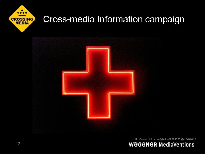 Cross-media Information campaign 12 http: //www. flickr. com/photos/7521032@N 04/1412 172252/ 