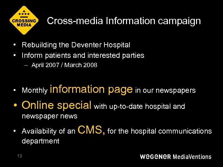 Cross-media Information campaign • Rebuilding the Deventer Hospital • Inform patients and interested parties