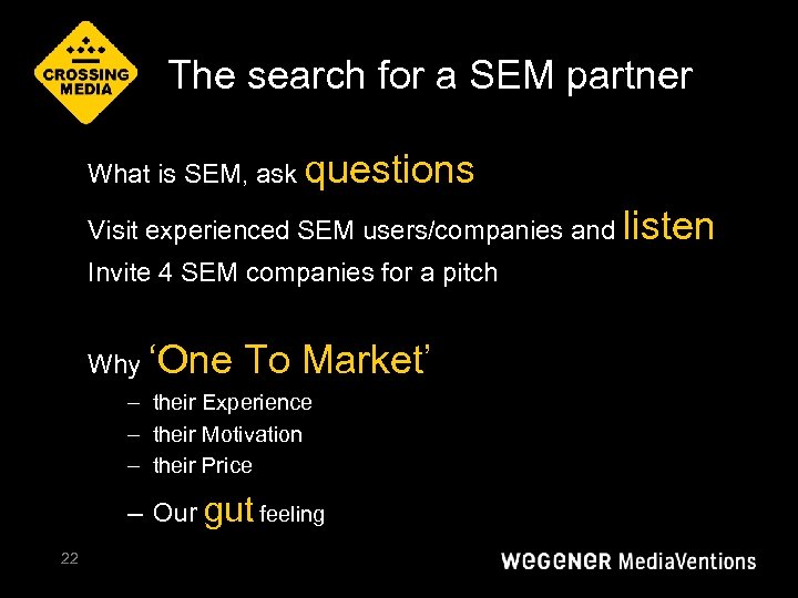 The search for a SEM partner What is SEM, ask questions Visit experienced SEM