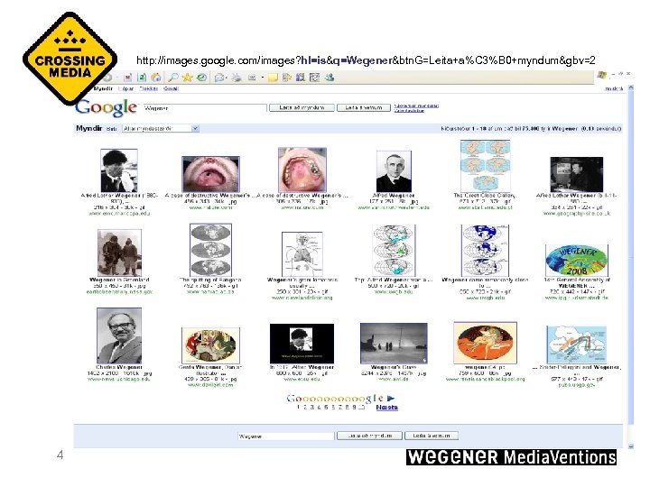 http: //images. google. com/images? hl=is&q=Wegener&btn. G=Leita+a%C 3%B 0+myndum&gbv=2 4 