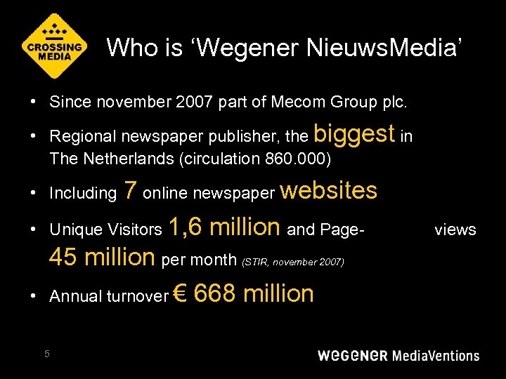 Who is ‘Wegener Nieuws. Media’ • Since november 2007 part of Mecom Group plc.