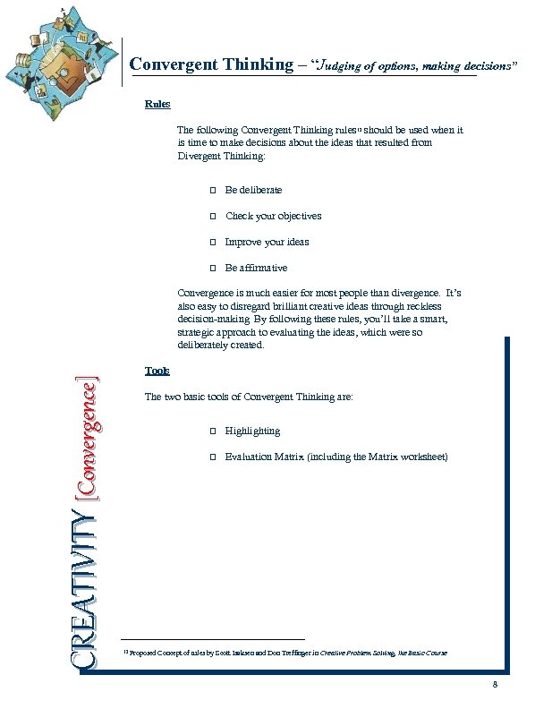 Convergent Thinking – “Judging of options, making decisions” Rules The following Convergent Thinking rules