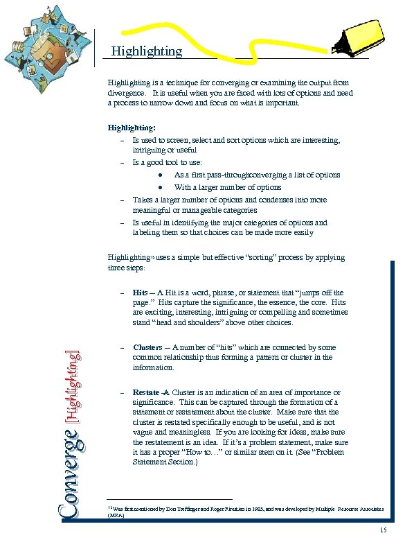 Highlighting is a technique for converging or examining the output from divergence. It is