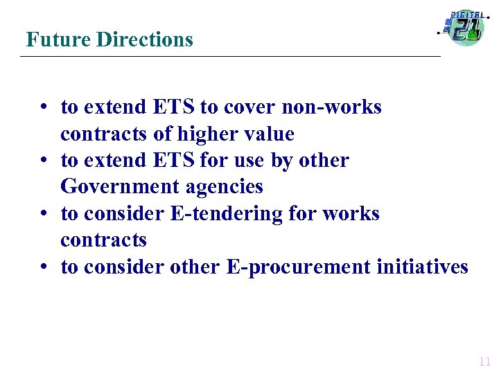 Future Directions • to extend ETS to cover non-works contracts of higher value •